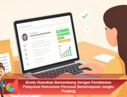 Bisnis Rumahan Berkembang Dengan Pendekatan Pelayanan Konsumen Personal Berkelanjutan Jangka Panjang