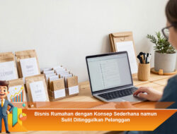 Bisnis Rumahan dengan Konsep Sederhana namun Sulit Ditinggalkan Pelanggan