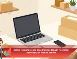 Bisnis Rumahan yang Bisa Dimulai dengan Peralatan Sederhana di Rumah Sendiri