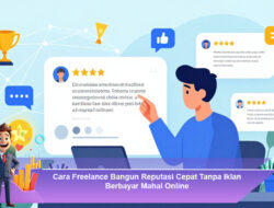 Cara Freelance Bangun Reputasi Cepat Tanpa Iklan Berbayar Mahal Online