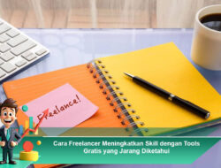 Cara Freelancer Meningkatkan Skill dengan Tools Gratis yang Jarang Diketahui