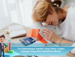 Cara Membangun Sumber Uang Online Jangka Panjang Tanpa Stres Berlebihan Mental