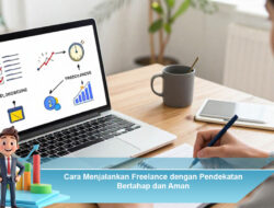 Cara Menjalankan Freelance dengan Pendekatan Bertahap dan Aman