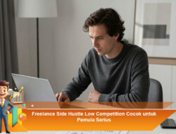 Freelance Side Hustle Low Competition Cocok untuk Pemula Serius
