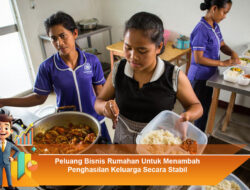 Peluang Bisnis Rumahan untuk Menambah Penghasilan Keluarga Secara Stabil