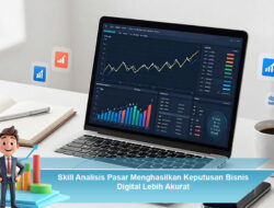 Skill Analisis Pasar Menghasilkan Keputusan Bisnis Digital Lebih Akurat