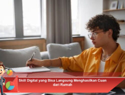 Skill Digital yang Bisa Langsung Menghasilkan Cuan dari Rumah