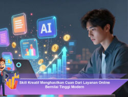 Skill Kreatif Menghasilkan Cuan Dari Layanan Online Bernilai Tinggi Modern