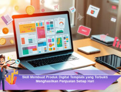 Skill Membuat Produk Digital Template yang Terbukti Menghasilkan Penjualan Setiap Hari