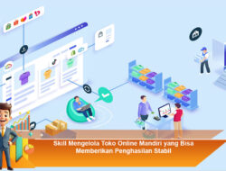 Skill Mengelola Toko Online Mandiri yang Bisa Memberikan Penghasilan Stabil