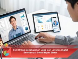 Skill Online Menghasilkan Uang Dari Layanan Digital Berorientasi Solusi Nyata Bisnis