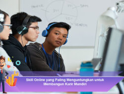 Skill Online yang Paling Menguntungkan untuk Membangun Karir Mandiri