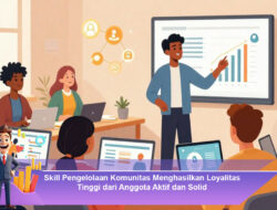 Skill Pengelolaan Komunitas Menghasilkan Loyalitas Tinggi dari Anggota Aktif dan Solid