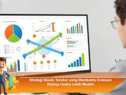 Strategi Bisnis Terukur yang Membantu Evaluasi Kinerja Usaha Lebih Mudah