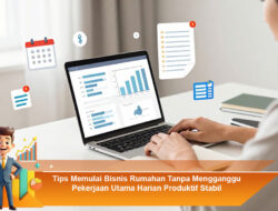 Tips Memulai Bisnis Rumahan Tanpa Mengganggu Pekerjaan Utama Harian Produktif Stabil