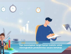 Tips Menetapkan Target Harian Realistis untuk Meningkatkan Produktivitas Secara Bertahap