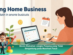 Bisnis Rumahan Jangka Panjang yang Tidak Bergantung pada Musiman Pasar