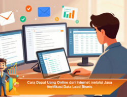 Cara Dapat Uang Online dari Internet melalui Jasa Verifikasi Data Lead Bisnis