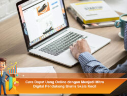 Cara Dapat Uang Online dengan Menjadi Mitra Digital Pendukung Bisnis Skala Kecil
