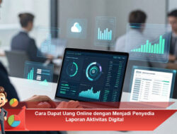 Cara Dapat Uang Online dengan Menjadi Penyedia Laporan Aktivitas Digital