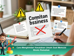 Cara Menghindari Kesalahan Umum Saat Memulai Bisnis Rumahan