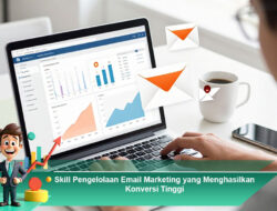 Skill Pengelolaan Email Marketing yang Menghasilkan Konversi Tinggi