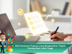 Skill Penulisan Proposal yang Menghasilkan Tingkat Closing Klien Lebih Tinggi