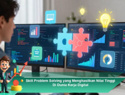 Skill Problem Solving yang Menghasilkan Nilai Tinggi Di Dunia Kerja Digital