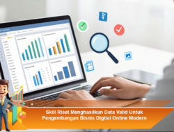 Skill Riset Menghasilkan Data Valid Untuk Pengembangan Bisnis Digital Online Modern