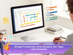 Strategi Produktivitas Harian Mengatur Alur Tugas Lebih Sistematis